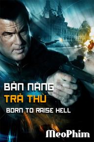 Bản Năng Trả Thù - Born To Raise Hell (2010)