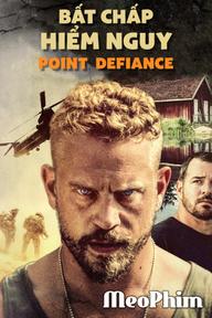 Bất Chấp Hiểm Nguy - Point Defiance (2018)
