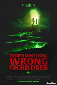 Có Điều Không Ổn Với Bọn Trẻ - Theres Something Wrong with the Children (2023)
