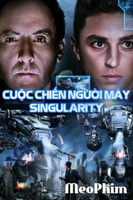 Cuộc Chiến Của Người Máy - Singularity (2017)