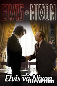 Elvis và Nixon - Elvis \u0026 Nixon (2016)