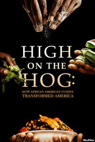 High on the Hog: Ẩm thực Mỹ gốc Phi đã thay đổi Hoa Kỳ như thế nào (S2) - High on the Hog: How African American Cuisine Transformed America (2021)