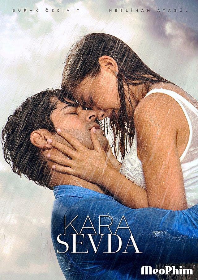 Kara Sevda (Phần 1) - Endless Love / Tình yêu bất tận (2015)