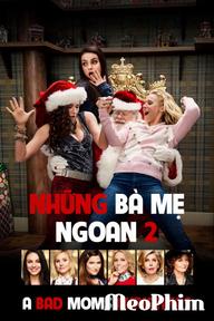 Những Bà Mẹ "Ngoan" 2 - A Bad Mom Christmas (2017)