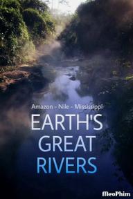 Những Dòng Sông Hùng Vĩ Trên Trái Đất - Earth's Great Rivers (2019)