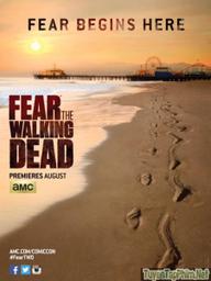 Xác Sống Đáng Sợ (Phần 1) - Fear the Walking Dead (2015)